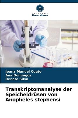 Transkriptomanalyse der Speicheldrüsen von Anopheles stephensi - Joana Manuel Couto,Ana Domingos,Renato Silva - cover