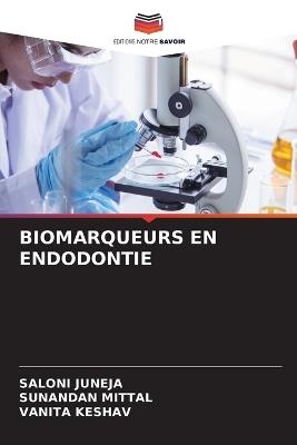 Biomarqueurs En Endodontie - Saloni Juneja,Sunandan Mittal,Vanita Keshav - cover