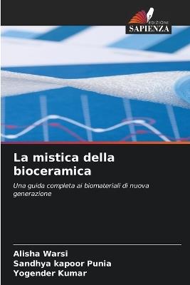 La mistica della bioceramica - Alisha Warsi,Sandhya Kapoor Punia,Yogender Kumar - cover