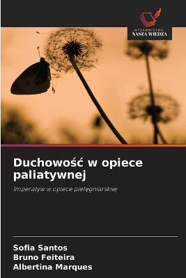 Duchowośc w opiece paliatywnej - Sofia Santos,Bruno Feiteira,Albertina Marques - cover