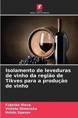 Isolamento de leveduras de vinho da região de Tikves para a produção de vinho - Fidanka Ilieva,Violeta Dimovska,Hristo Spasov - cover