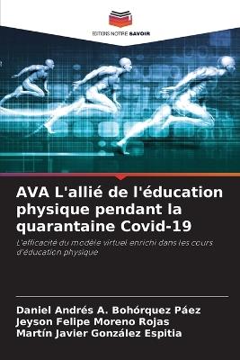 AVA L'allié de l'éducation physique pendant la quarantaine Covid-19 - Daniel Andrés a Bohórquez Páez,Jeyson Felipe Moreno Rojas,Martín Javier González Espitia - cover