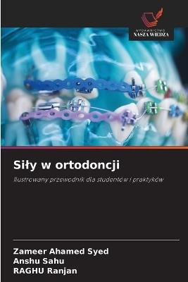 Sily w ortodoncji - Zameer Ahamed Syed,Anshu Sahu,Raghu Ranjan - cover