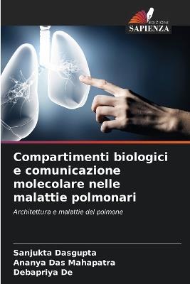 Compartimenti biologici e comunicazione molecolare nelle malattie polmonari - Sanjukta DasGupta,Ananya Das Mahapatra,Debapriya de - cover
