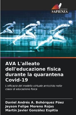 AVA L'alleato dell'educazione fisica durante la quarantena Covid-19 - Daniel Andrés a Bohórquez Páez,Jeyson Felipe Moreno Rojas,Martín Javier González Espitia - cover