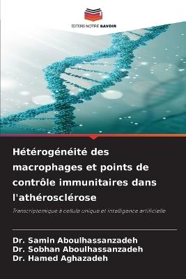 Hétérogénéité des macrophages et points de contrôle immunitaires dans l'athérosclérose - Samin Aboulhassanzadeh,Sobhan Aboulhassanzadeh,Hamed Aghazadeh - cover