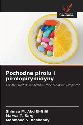 Pochodne pirolu i pirolopirymidyny - Shimaa M Abd El-Gilil,Marwa T Sarg,Mahmoud S Bashandy - cover