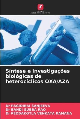 Síntese e investigações biológicas de heterocíclicos OXA/AZA - Pagidirai Sanjeeva,Bandi Subba Rao,Peddakotla Venkata Ramana - cover
