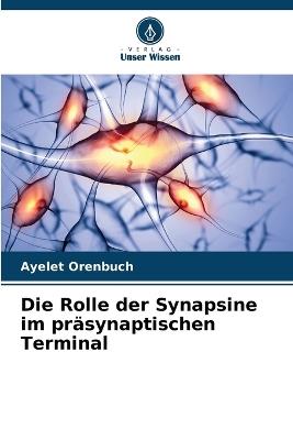 Die Rolle der Synapsine im präsynaptischen Terminal - Ayelet Orenbuch - cover