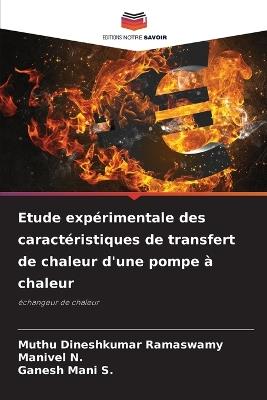Etude expérimentale des caractéristiques de transfert de chaleur d'une pompe à chaleur - Muthu Dineshkumar Ramaswamy,Manivel N,Ganesh Mani S - cover