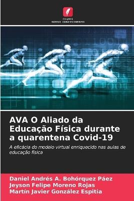 AVA O Aliado da Educação Física durante a quarentena Covid-19 - Daniel Andrés a Bohórquez Páez,Jeyson Felipe Moreno Rojas,Martín Javier González Espitia - cover