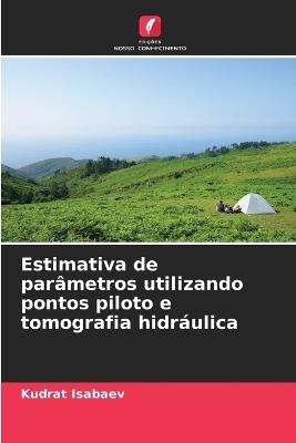 Estimativa de parâmetros utilizando pontos piloto e tomografia hidráulica - Kudrat Isabaev - cover