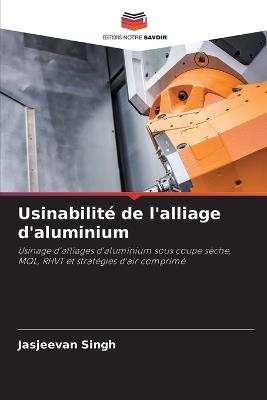 Usinabilité de l'alliage d'aluminium - Jasjeevan Singh - cover