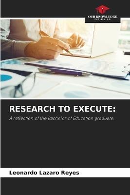 Research to Execute - Leonardo Lazaro Reyes - cover