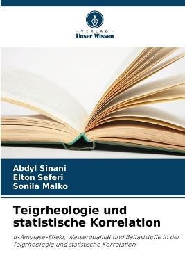 Teigrheologie und statistische Korrelation - Abdyl Sinani,Elton Seferi,Sonila Malko - cover