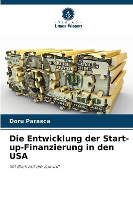 Die Entwicklung der Start-up-Finanzierung in den USA - Doru Parasca - cover