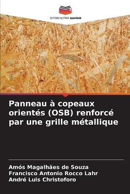 Panneau à copeaux orientés (OSB) renforcé par une grille métallique - Amós Magalhães de Souza,Francisco Antonio Rocco Lahr,André Luis Christoforo - cover