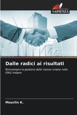 Dalle radici ai risultati - Mourlin K - cover