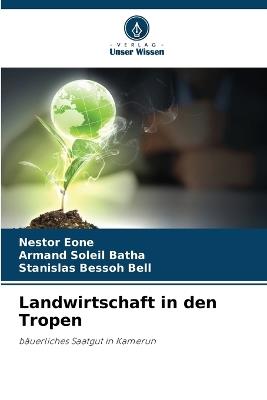 Landwirtschaft in den Tropen - Nestor Eone,Armand Soleil Batha,Stanislas Bessoh Bell - cover