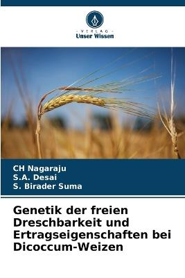 Genetik der freien Dreschbarkeit und Ertragseigenschaften bei Dicoccum-Weizen - Ch Nagaraju,S A Desai,S Birader Suma - cover