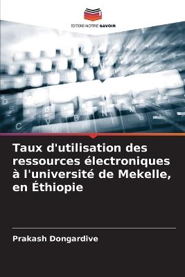 Taux d'utilisation des ressources électroniques à l'université de Mekelle, en Éthiopie - Prakash Dongardive - cover
