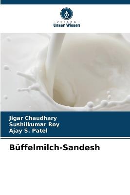 Büffelmilch-Sandesh - Jigar Chaudhary,Sushilkumar Roy,Ajay S Patel - cover