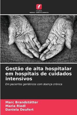 Gestão de alta hospitalar em hospitais de cuidados intensivos - Marc Brandstätter,Maria Riedl,Daniela Deufert - cover