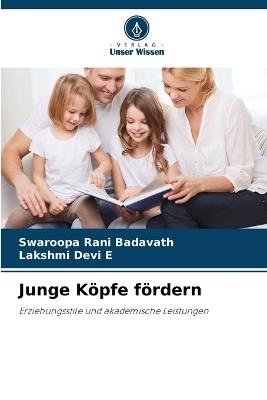 Junge Köpfe fördern - Swaroopa Rani Badavath,Lakshmi Devi E - cover