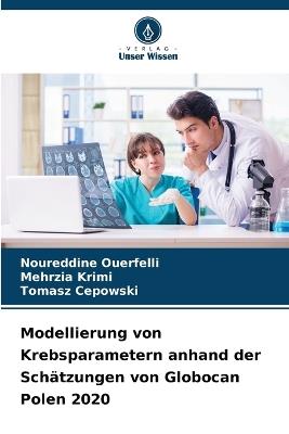 Modellierung von Krebsparametern anhand der Schätzungen von Globocan Polen 2020 - Noureddine Ouerfelli,Mehrzia Krimi,Tomasz Cepowski - cover