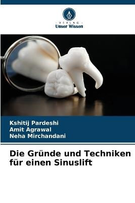 Die Gründe und Techniken für einen Sinuslift - Kshitij Pardeshi,Amit Agrawal,Neha Mirchandani - cover