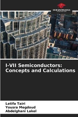 I-VII Semiconductors: Concepts and Calculations - Latifa Tairi,Yousra Megdoud,Abdelghani Lakel - cover