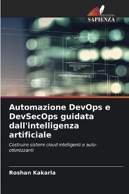 Automazione DevOps e DevSecOps guidata dall'intelligenza artificiale - Roshan Kakarla - cover