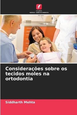 Considerações sobre os tecidos moles na ortodontia - Siddharth Mehta - cover