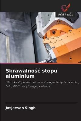 Skrawalnośc stopu aluminium - Jasjeevan Singh - cover