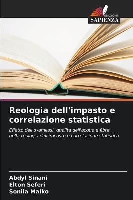 Reologia dell'impasto e correlazione statistica - Abdyl Sinani,Elton Seferi,Sonila Malko - cover