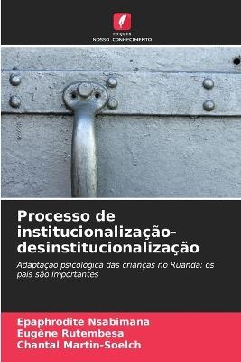 Processo de institucionalização-desinstitucionalização - Epaphrodite Nsabimana,Eugène Rutembesa,Chantal Martin-Soelch - cover
