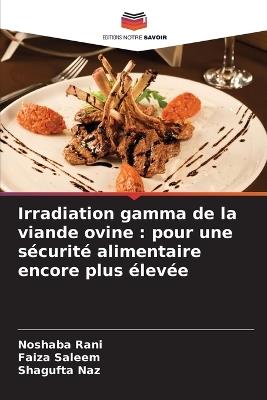 Irradiation gamma de la viande ovine: pour une sécurité alimentaire encore plus élevée - Noshaba Rani,Faiza Saleem,Shagufta Naz - cover