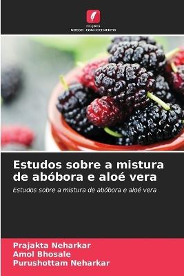 Estudos sobre a mistura de abóbora e aloé vera - Prajakta Neharkar,Amol Bhosale,Purushottam Neharkar - cover