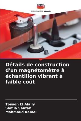 Détails de construction d'un magnétomètre à échantillon vibrant à faible coût - Tosson El Alaily,Samia Saafan,Mahmoud Kamel - cover