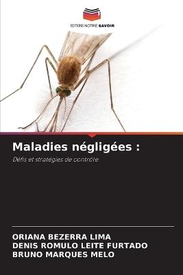 Maladies négligées - Oriana Bezerra Lima,Denis Romulo Leite Furtado,Bruno Marques Melo - cover