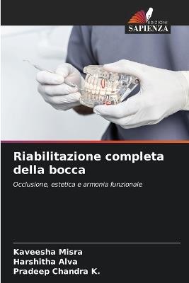 Riabilitazione completa della bocca - Kaveesha Misra,Harshitha Alva,Pradeep Chandra K - cover