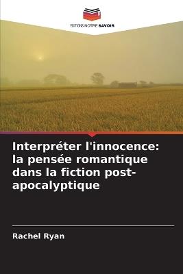 Interpréter l'innocence: la pensée romantique dans la fiction post-apocalyptique - Rachel Ryan - cover