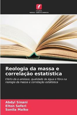 Reologia da massa e correlação estatística - Abdyl Sinani,Elton Seferi,Sonila Malko - cover