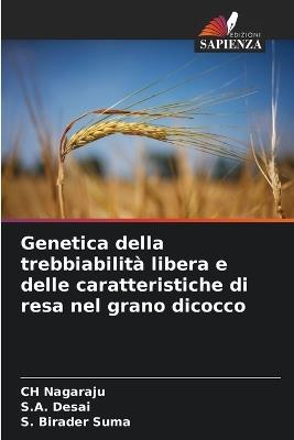 Genetica della trebbiabilità libera e delle caratteristiche di resa nel grano dicocco - Ch Nagaraju,S A Desai,S Birader Suma - cover