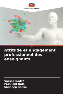 Attitude et engagement professionnel des enseignants - Varsha Bodke,Prashant Kale,Sandeep Bodke - cover