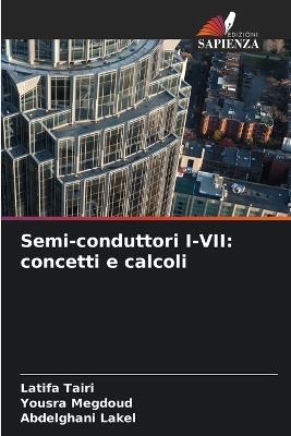 Semi-conduttori I-VII: concetti e calcoli - Latifa Tairi,Yousra Megdoud,Abdelghani Lakel - cover