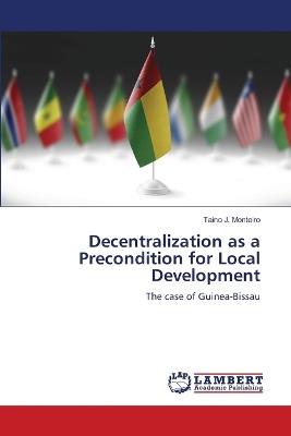 Decentralization as a Precondition for Local Development - Taino J Monteiro - cover