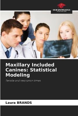 Maxillary Included Canines: Statistical Modeling - Laura Brands - cover