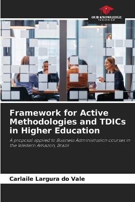 Framework for Active Methodologies and TDICs in Higher Education - Carlaile Largura Do Vale - cover