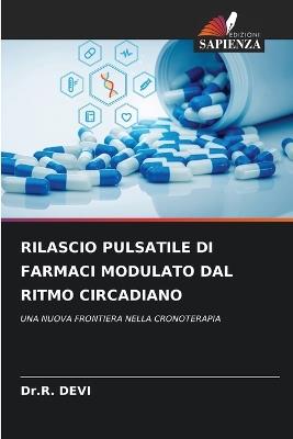 Rilascio Pulsatile Di Farmaci Modulato Dal Ritmo Circadiano - Dr R Devi - cover